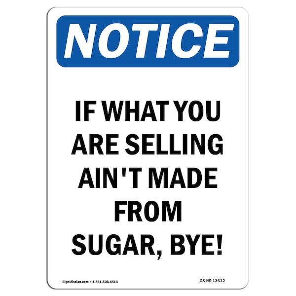 Signmission OSHA Notice, 7" Height, If What You Are Selling Ain't Sign, 7" X 5", Portrait OS-NS-D-57-V-13612 - main
